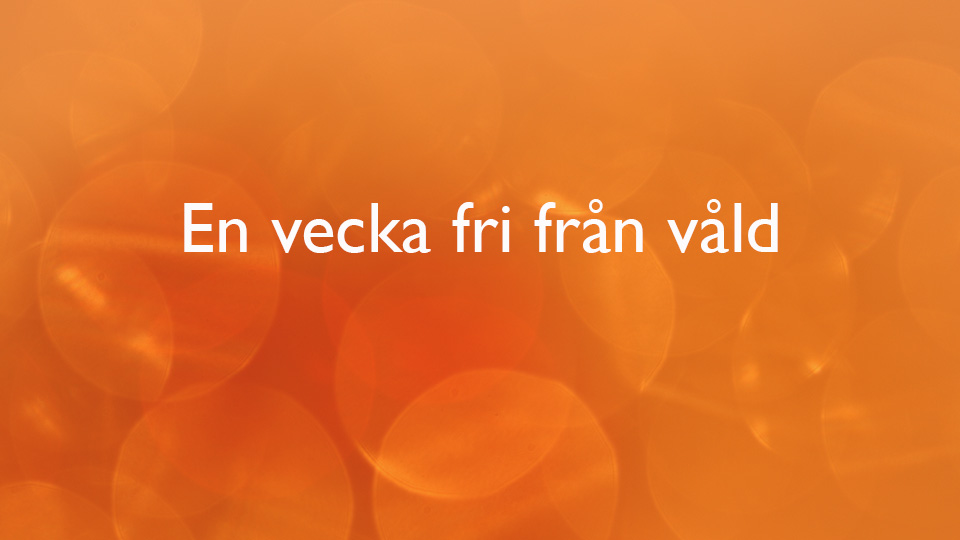 Orange bild med texten "en vecka fri från våld"