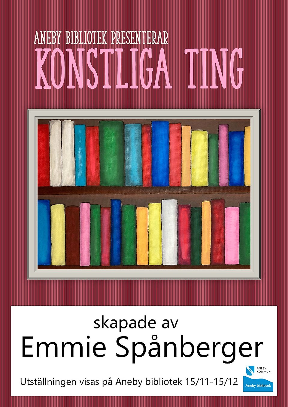 Affisch: Konstliga ting, utställning på Aneby bibliotek 15/11-15/12