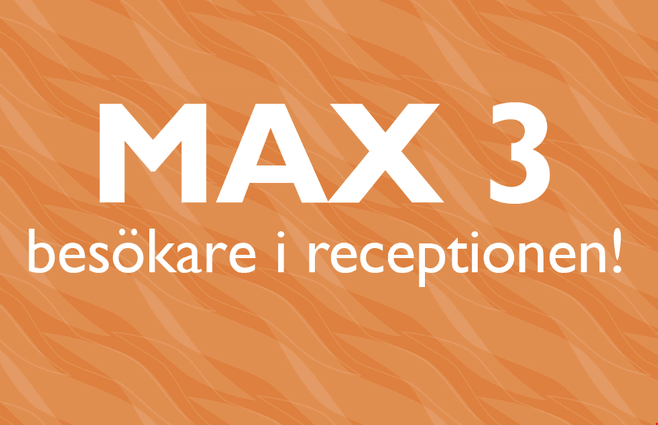 Texten max tre besökare i receptionen. 